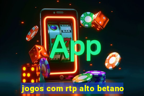 jogos com rtp alto betano